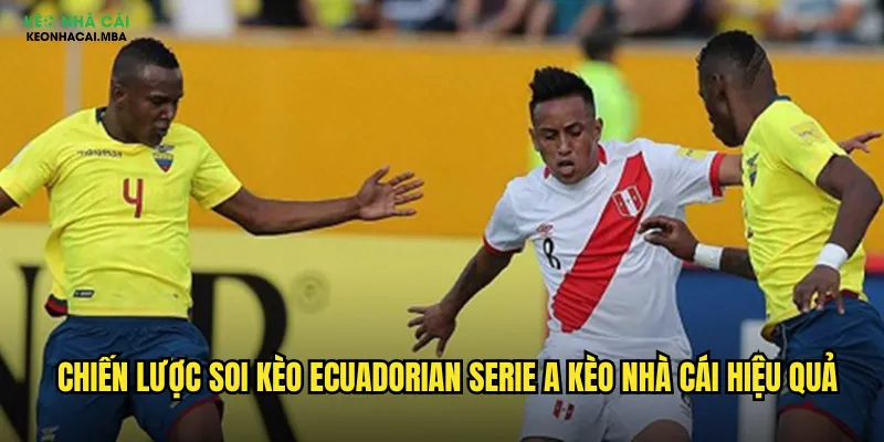 Soi Kèo Ecuadorian Serie A Kèo Nhà Cái - Khám Phá Bóng Đá Ecuador 3 Chiến lược soi kèo Ecuadorian Serie A kèo nhà cái hiệu quả