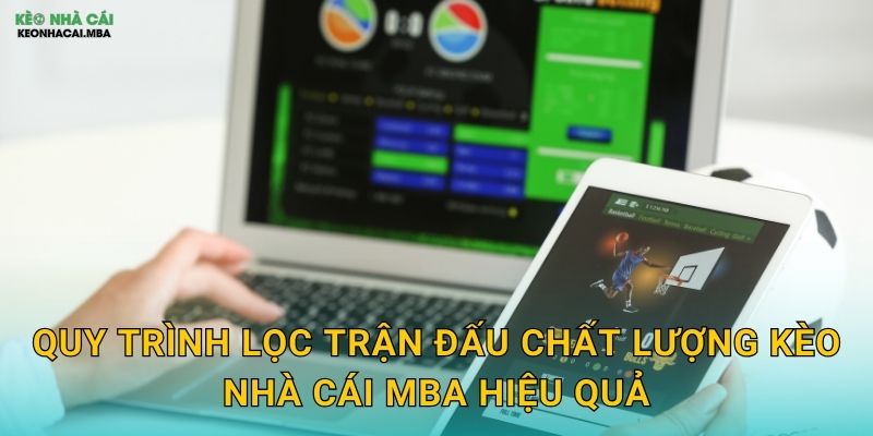 Lọc Trận Đấu Chất Lượng - Chọn Lọc Cơ Hội Tốt Nhất Tại Kèo Nhà Cái MBA 3 Quy trình lọc trận đấu chất lượng kèo nhà cái mba hiệu quả