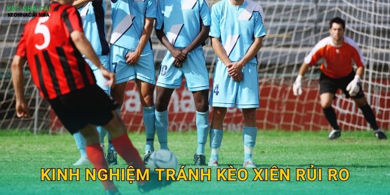Kinh Nghiệm Tránh Kèo Xiên Rủi Ro - Bảo Toàn Vốn Cùng Keo nha cai MBA 1 Kinh Nghiệm Tránh Kèo Xiên Rủi Ro – Bảo Toàn Vốn Cùng Keo nha cai MBA