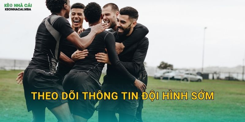 Theo Dõi Thông Tin Đội Hình Sớm - Lợi Thế Thông Tin Tại Keo nha cai MBA 1 Theo Dõi Thông Tin Đội Hình Sớm – Lợi Thế Thông Tin Tại Keo nha cai MBA