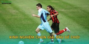 Kinh Nghiệm Chọn Giải Đấu Dễ Chơi – Tăng Cơ Hội Thắng Với Keo nha cai MBA