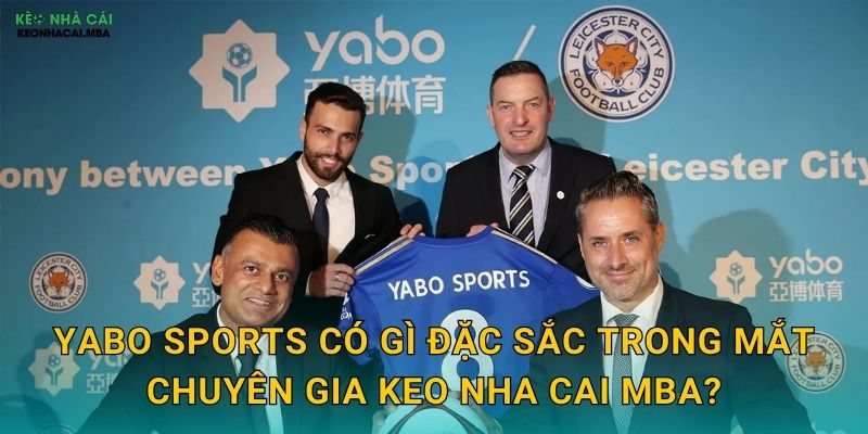 Yabo Sports - Bản Lĩnh Thể Thao Đích Thực Qua Đánh Giá Keo nha cai MBA 2 Yabo Sports có gì đặc sắc trong mắt chuyên gia Keo nha cai MBA?