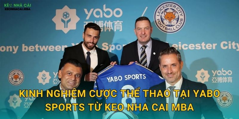Yabo Sports - Bản Lĩnh Thể Thao Đích Thực Qua Đánh Giá Keo nha cai MBA 3 Kinh nghiệm cược thể thao tại Yabo Sports từ Keo nha cai MBA