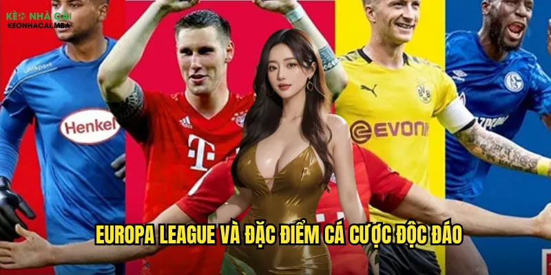 Soi Kèo Europa League Keo Nha Cai - Phân Tích Chuyên Sâu Giải Đấu Châu Âu 2 Europa League và đặc điểm cá cược độc đáo