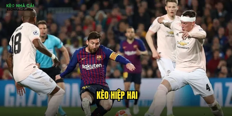 Kèo Hiệp Hai - Đảo Ngược Thế Trận Cùng Kèo Nhà Cái Mba 1 kèo hiệp hai
