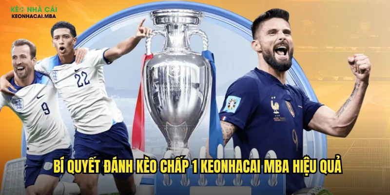 Kèo Chấp 1 Keonhacai Mba - Chiến Thuật Cược Chấp 1 Trái Thắng Lớn 3 Bí quyết đánh kèo chấp 1 keonhacai mba hiệu quả
