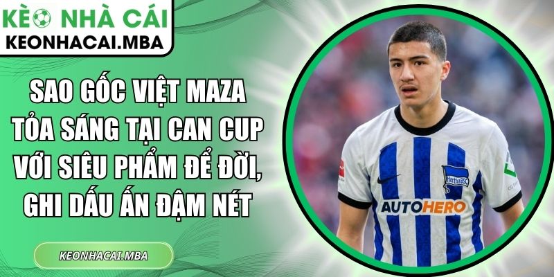 Sao gốc Việt Maza tỏa sáng tại CAN Cup với siêu phẩm để đời, ghi dấu ấn đậm nét 1 Sao gốc Việt Maza tỏa sáng tại CAN Cup