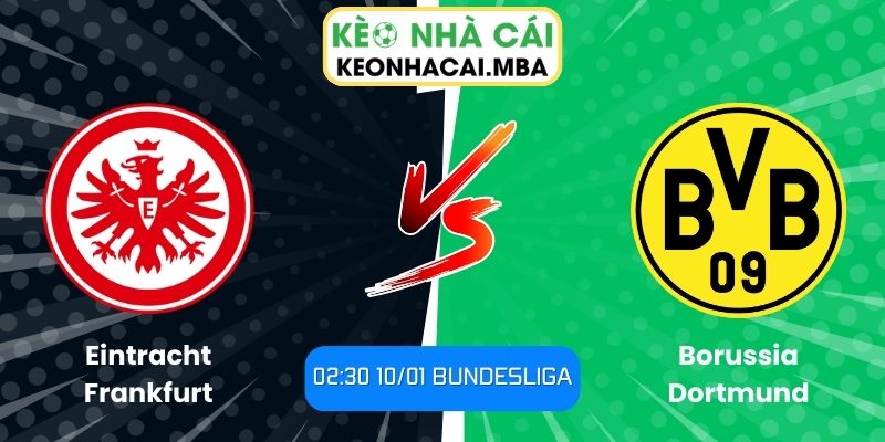 Soi Kèo Eintracht Frankfurt Vs Borussia Dortmund (02:30 10/01, Bundesliga) 1 Soi kèo Eintracht Frankfurt vs Borussia Dortmund
