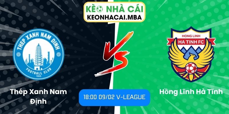 Soi kèo Thép Xanh Nam Định vs Hồng Lĩnh Hà Tĩnh (18:00 09/02, V-League) 1 Soi kèo Thép Xanh Nam Định vs Hồng Lĩnh Hà Tĩnh