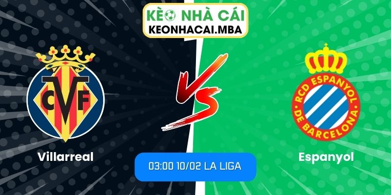 Soi kèo Villarreal vs Espanyol (03:00 10/02, La Liga) 1 Soi kèo Villarreal vs Espanyol