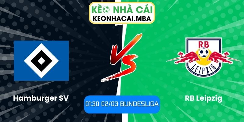 Soi kèo Hamburger SV vs RB Leipzig (01:30 02/03, Bundesliga) 1 Soi kèo Hamburger SV vs RB Leipzig (01:30 02/03, Bundesliga)