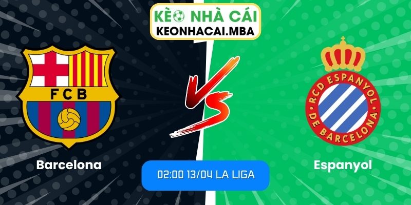 Soi kèo Barcelona vs Espanyol (02:00 13/04, La Liga) 1 Barcelona vs Espanyol