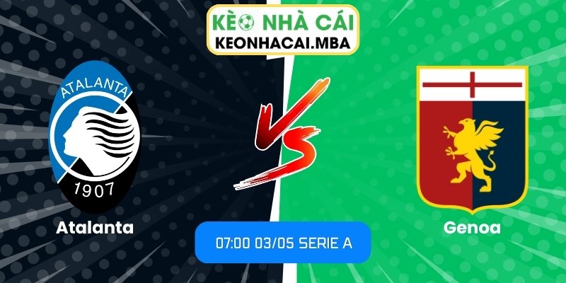 Soi kèo Atalanta vs Genoa (07:00 03/05, Serie A) 1 Atalanta vs Genoa
