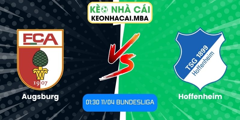 Soi kèo Augsburg vs Hoffenheim (01:30 11/04, Bundesliga) 1 Augsburg vs Hoffenheim