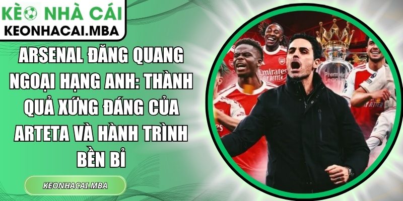 Arsenal đăng quang Ngoại hạng Anh