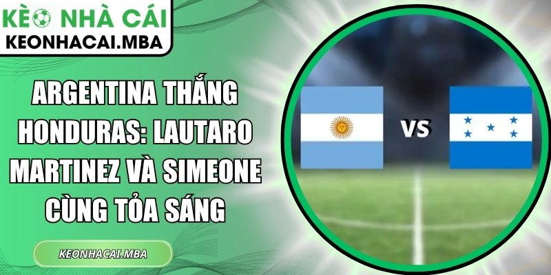Argentina thắng Honduras