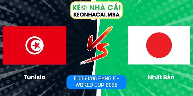 Soi kèo Tunisia vs Nhật Bản (11:00 21/06, Bảng F - World Cup 2026) 1 Tunisia vs Nhật Bản