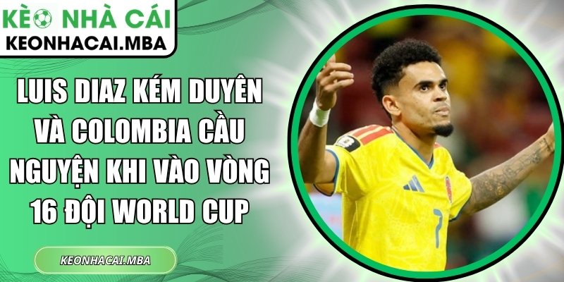 Luis Diaz kém duyên